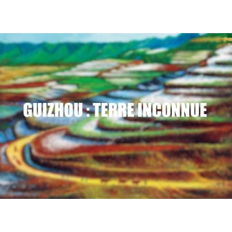 GUIZHOU : TERRE INCONNUE